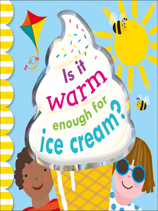 Title details for Is it Warm Enough for Ice Cream? by DK - Available